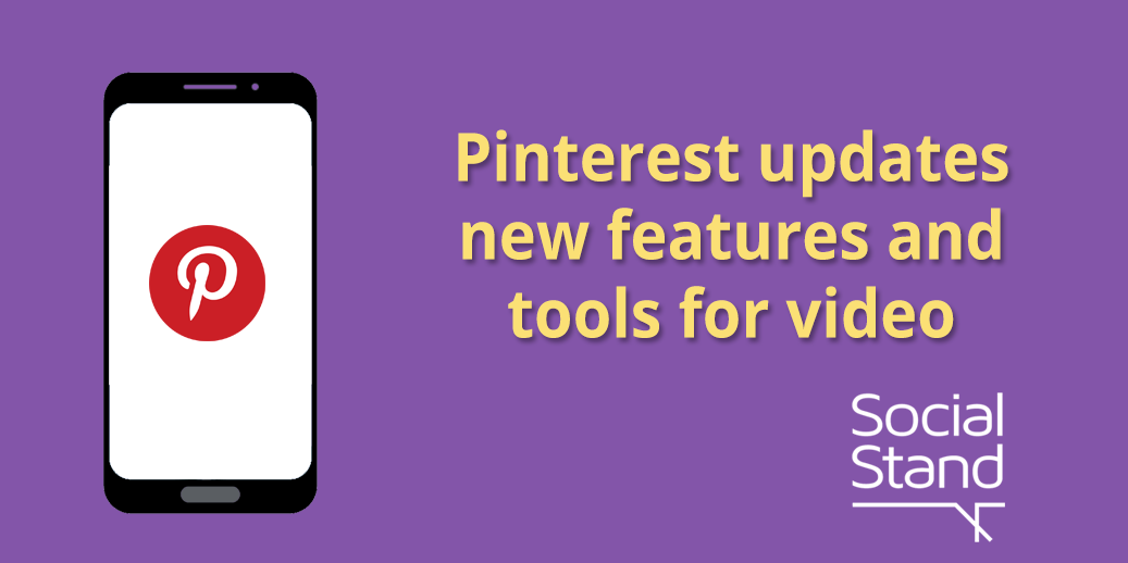 Pinterest Updates New Features and Tools for Video
