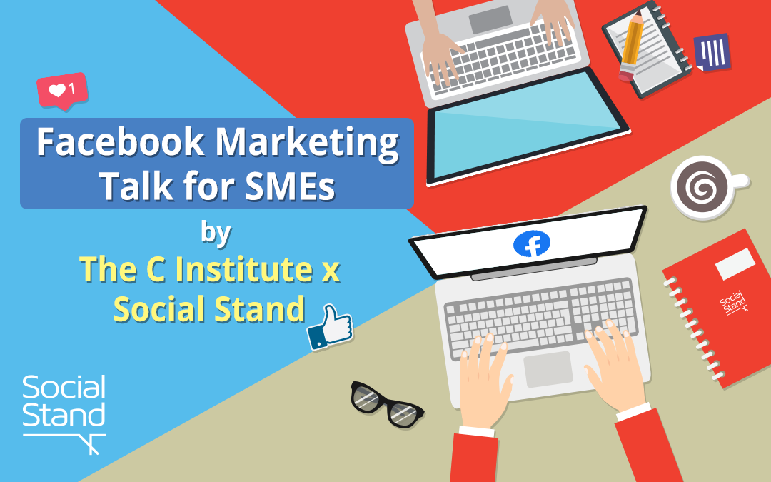 Facebook Marketing Talk for SMEs by The C Institute x Social Stand
