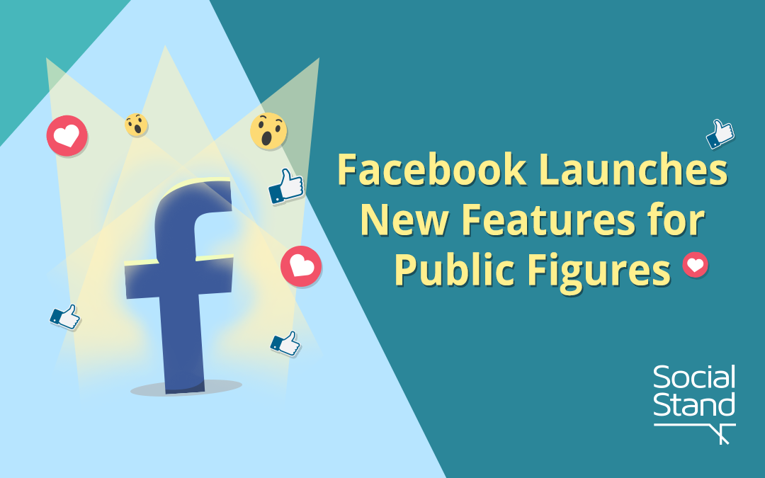 Facebook Launches New Features for Public Figures