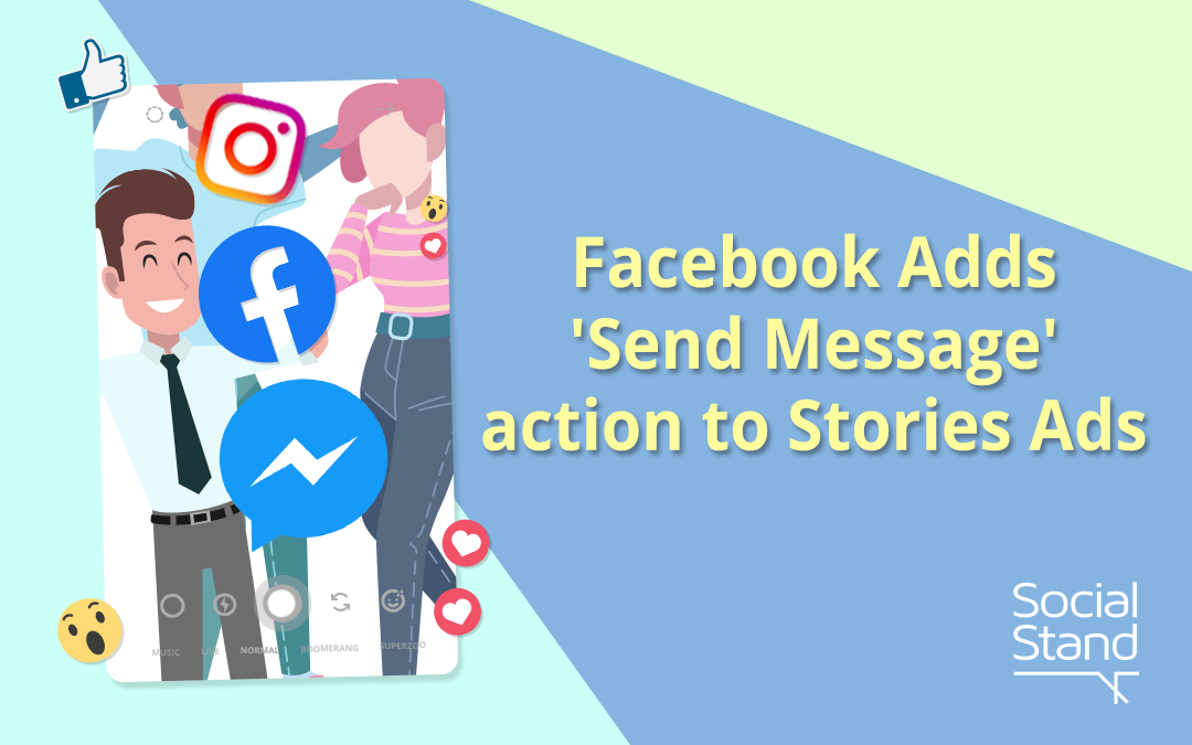 Facebook Adds ‘Send Message’ action to Stories Ads