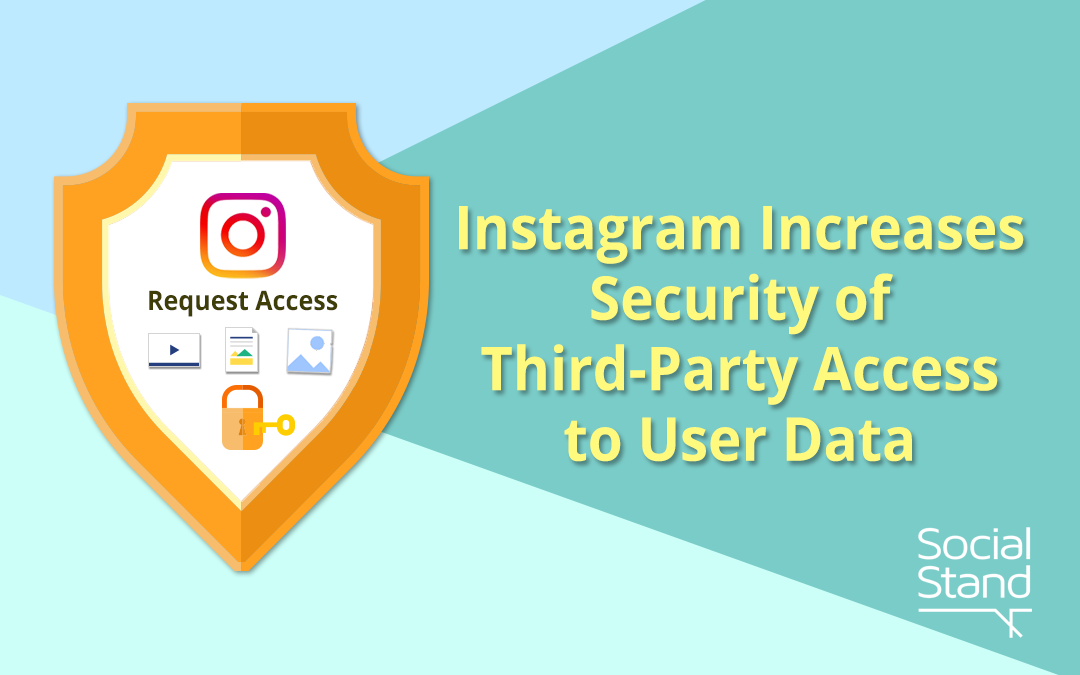 Instagram Increases Security of Third-Party Access to User Data