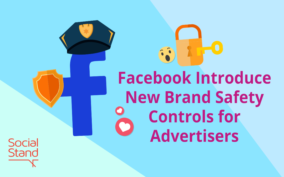 Facebook Introduce New Brand Safety Controls for Advertisers